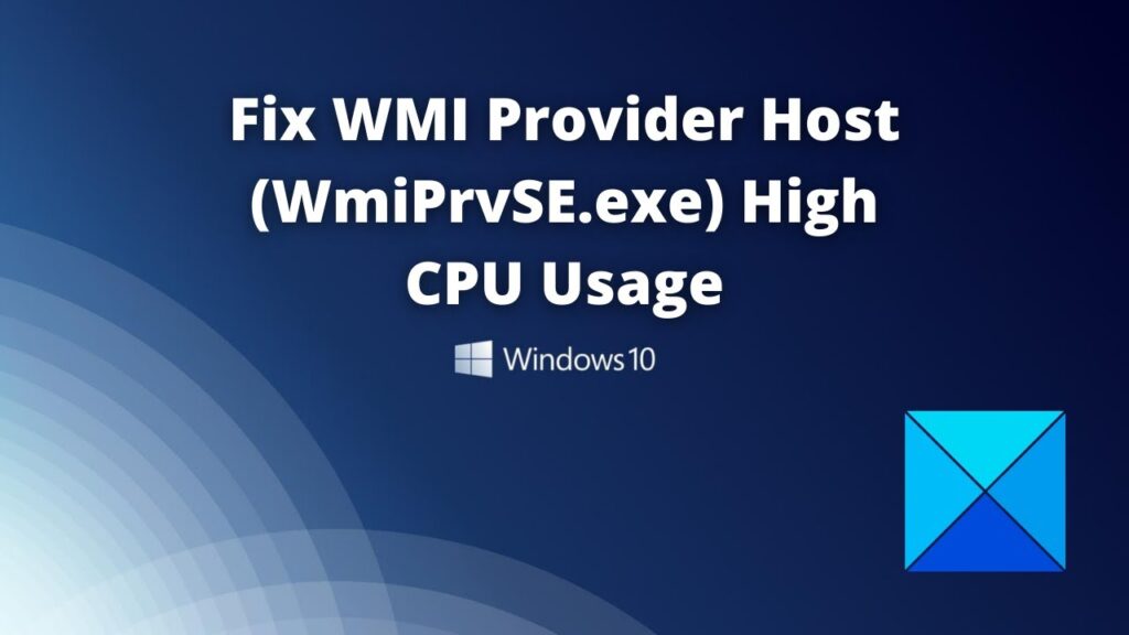 Why is WMI Provider Host (WmiPrvSE.exe) Causing High CPU Usage and How to Fix It?